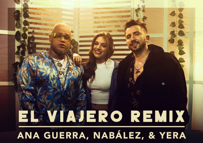 Ana Guerra se une a Nabález y Yera en «El Viajero Remix»