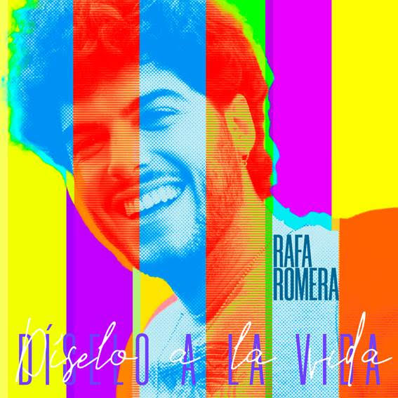 «Díselo a la vida», el primer single de Rafa Romera