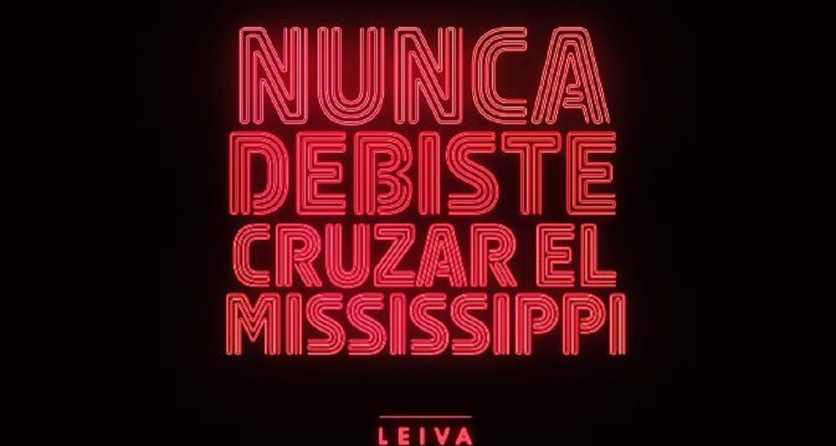 «Nunca debiste cruzar el Mississippi» el single de Leiva es la BSO de Veneno