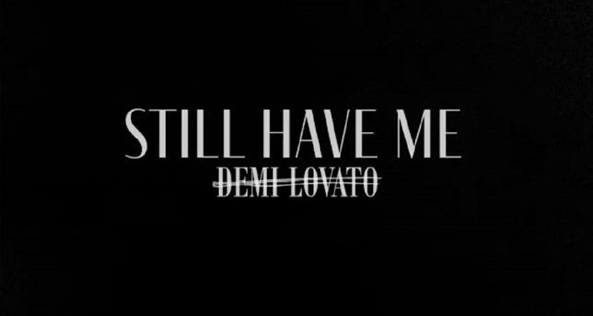 Demi Lovato estrena por sorpresa «Still have me»