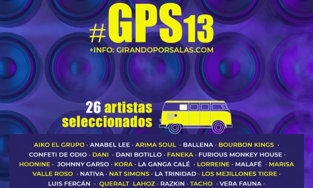 Estos son los 26 grupos y solistas seleccionados para #GPS13 de Girando por Salas