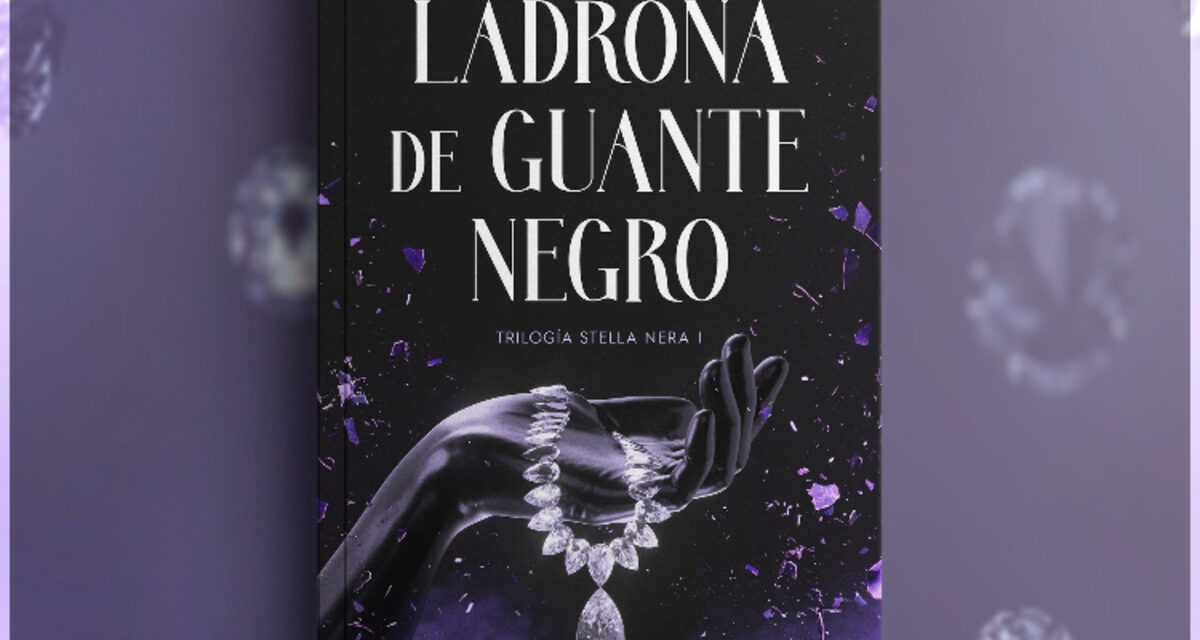 ‘Ladrona de guante negro’: la prometedora novela de Anastasia Untila llegará el 25 de mayo