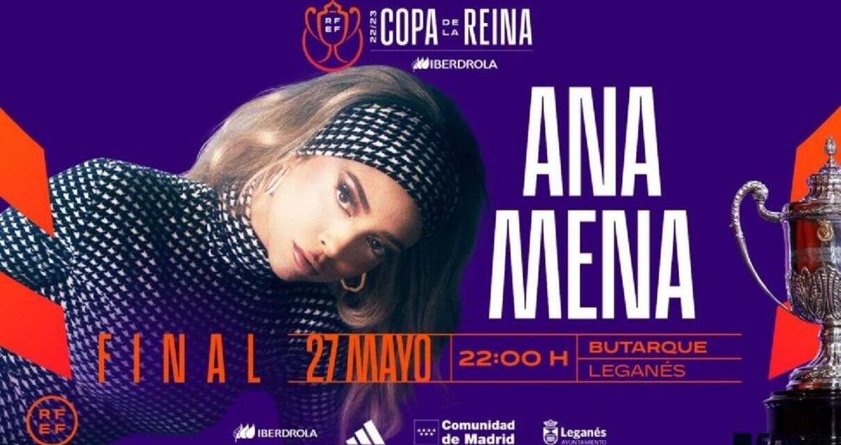 Ana Mena actuará en el espectáculo previo a la final de la Copa de la Reina