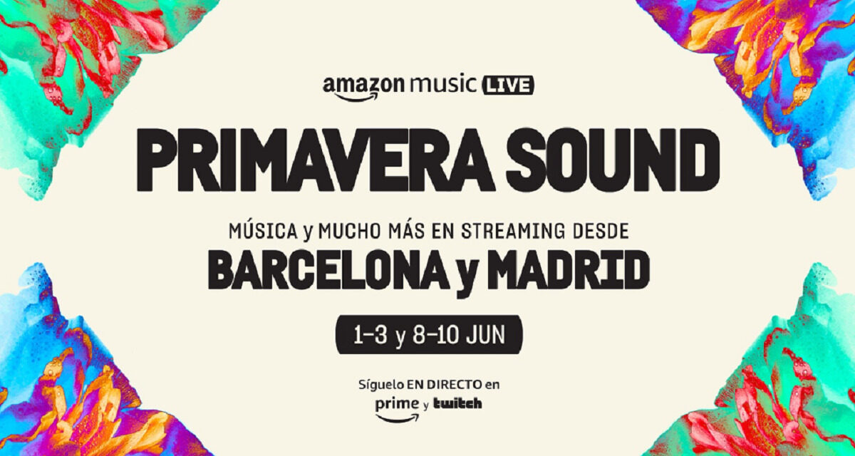 Amazon Music retransmitirá, en directo, algunos de los shows del Primavera Sound