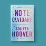 ‘No te olvidaré’: la historia de Colleen Hoover para volver a creer en el amor