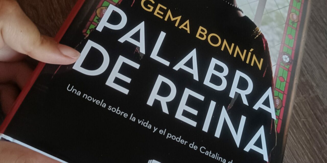 Gema Bonnín publica su primera novela histórica ‘Palabra de reina’